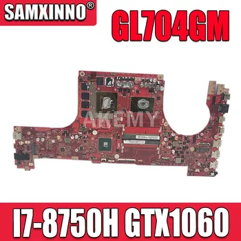 GL704GM Laptop bundkort Til ASUS ROG Strix AR II GL704GM S7CM oprindelige bundkort HM370 I7-8750H GTX1060 V6G